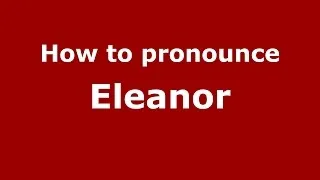 How to pronounce Eleanor (Italian/Italy)  - PronounceNames.com