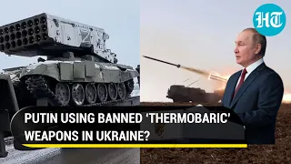 ‘War crime’: Ukraine claims Russia using vacuum bombs; What are Thermobaric weapons?