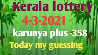 kerala lottery  4-3-2021  karunya plus -358  today guessing number