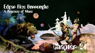 A Princess of Mars by Edgar Rice Burroughs - Chapter 24 - Audio Book