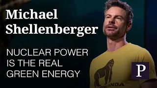 Michael Shellenberger: Nuclear Power Is the Real Green Energy