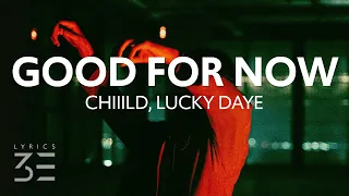 Chiiild, Lucky Daye - Good for Now (Lyrics)