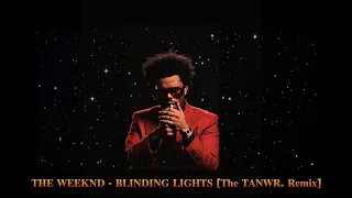 The Weeknd - Blinding Lights [ The TANWR Remix ]