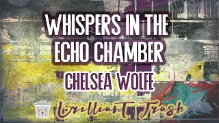 chelsea wolfe - Whispers In The Echo Chamber (karaoke)