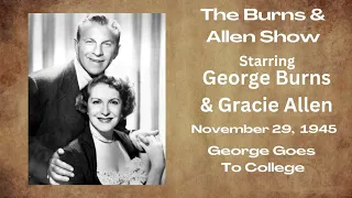 Burns And Allen - George Goes To College - November 29, 1945 - Old-Time Radio Comedy