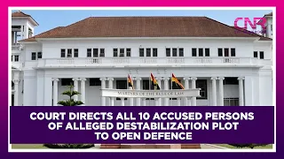 Court directs all 10 accused persons of alleged destabilization plot to open defence | Citi Newsroom