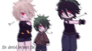 || The abused becomes the abusive || Mha || Dkbk/Dekubaku || part 2 ||