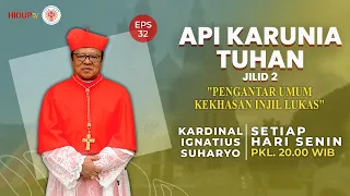 API KARUNIA TUHAN JILID 2 EPS 32: "PENGANTAR UMUM KEKHASAN INJIL LUKAS"