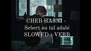 Cheb Hasni - Sbaart Ou Tal Adabi [𝐬𝐥𝐨𝐰𝐞𝐝 & 𝐫𝐞𝐯𝐞𝐫𝐛]