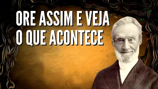 George Müller (1805 -1898) - EXPERIMENTE ORAR DESSA MANEIRA E VEJA O QUE DEUS VAI FAZER