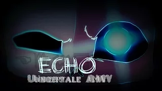 Undertale - Echo [AMV]