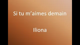 Si tu m'aimes demain - Iliona (cover) avec paroles