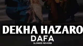 Dekha Hazaro Dafa | Slowed and Reverb| Lo-fi - arijit singh #romantic