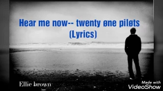 Tyler joseph - hear me now (lyric video)