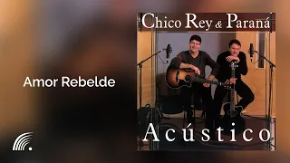 Chico Rey & Paraná - Amor Rebelde - Álbum Acústico