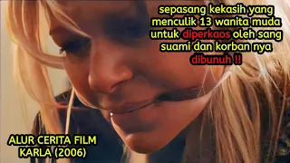 WANITA MALANG YANG DINIKAHI PRIA HAUS AKAN NGADUK - ALUR CERITA FILM KARLA ( 2006 )