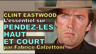 L'essentiel sur PENDEZ-LES HAUT ET COURT avec Clint Eastwood par Fabrice Calzettoni