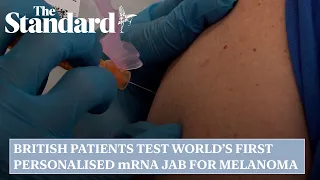 British patients test world’s first personalised mRNA jab for melanoma