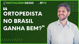 ORTOPEDISTA NO BRASIL GANHA BEM? | MAG 8