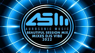 Djs Vibe - Beautiful Session Mix 2022 (Aurosonic Best Of)