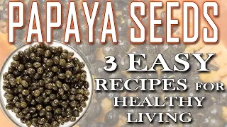 How to Eat Papaya Seeds - 3 Easy Recipes for Healthy Living