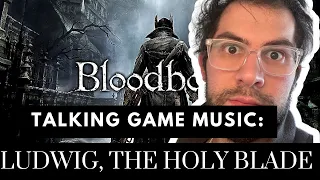 Opera Singer Reacts: Ludwig, The Holy Blade (Bloodborne: The Old Hunters)