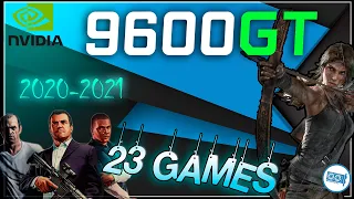 NVIDIA 9600 GT in 23 GAMES   | (Test 2021-2024)
