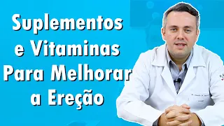 Suplementos Que Podem Melhorar a Ereção | Dr. Claudio Guimarães