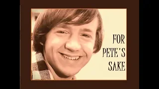 "FOR PETE'S SAKE" (Lyrics) 💖 The Monkees 💖 Rip PETER TORK