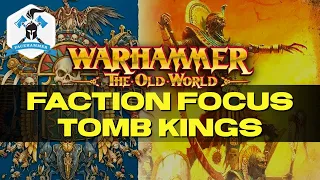 Warhammer the OLD WORLD - Faction Focus - TOMB KINGS - In-Depth look at all the rules!