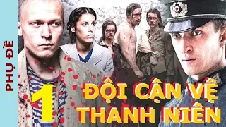 Đội Cận vệ Thanh niên. Tập 1 | Một trang sử bi hùng của Cuộc Chiến tranh Vệ quốc Vĩ đại (Phụ đề)