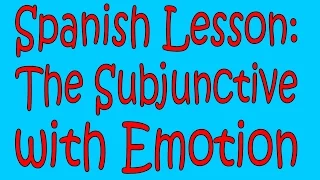 Subjunctive with Emotion (Verbs and Expressions)