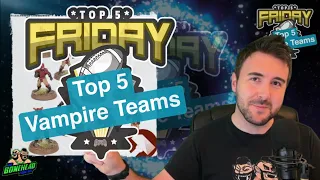 Top 5 Vampire Teams - Top 5 Friday (Bonehead Podcast)