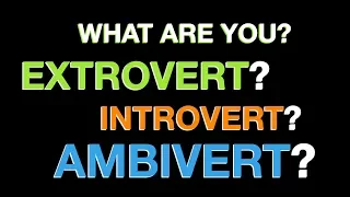 Are you An Extrovert, Introvert or Ambivert?  Take The Test And Find Out Your Personality Traits