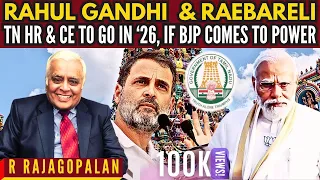 RaGa's fate in Raebareli • If BJP comes to power in 26, TN HR&CE will go • R Rajagopalan