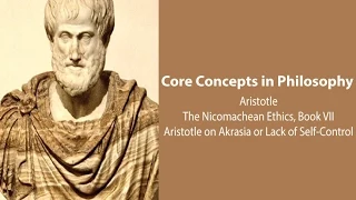 Aristotle, Nicomachean Ethics bk. 7 | Akrasia or Lack of Self-Control | Philosophy Core Concepts