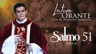 LEITURA ORANTE | SALMO 51 - PARTE 3  | 03/05/2024 | @PadreManzottiOficial