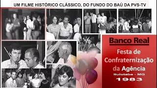 PVS TV NOVIDADES - FESTA CONFRATERNIZAÇÃO DO BANCO REAL  1983