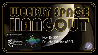 Weekly Space Hangout - Nov 15, 2017: Dr. John Whelan of RIT