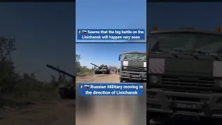 ⚡️🇷🇺 Russian Military moving in the direction of Lisichansk, the big battle will happen... #shorts