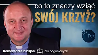 Co to znaczy wziąć swój krzyż? Komentarz biblijny ks. Mariusz Rosik #01