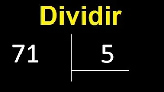 Dividir 71 entre 5 , division inexacta con resultado decimal  . Como se dividen 2 numeros