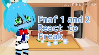 //•Fnaf 1 and 2 react to Freak •//