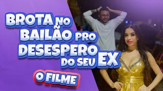 BROTA NO BAILÃO PRO DESESPERO DO SEU EX - FILME COMPLETO HD