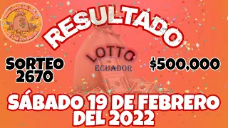 RESULTADO LOTTO SORTEO #2670 DEL SÁBADO 19 DE FEBRERO DEL 2022 /LOTERÍA DE ECUADOR/