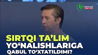 SIRTQI TA'LIM YO'NALISHLARIGA QABUL TO'XTATILDIMI?