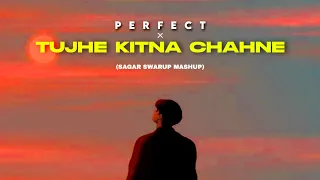 Perfect x Tujhe Kitna Chahne Lage Hum | Sagar Swarup