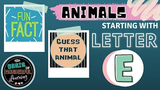 Animals - Letter E | Guess That Animal & Fun Fact | Educational Videos