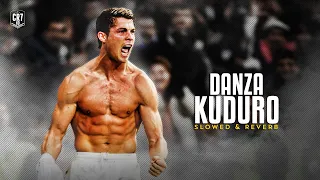 Cristiano Ronaldo - Danza Kuduro | REMIX [Slowed + Reverb] Real Madrid ᴴᴰ