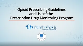 Opioid Prescribing Guidelines and the Use of the Idaho Prescription Drug Monitoring Program